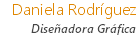 Daniela Rodríguez
Diseñadora Gráfica
