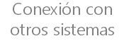 Conexión con
otros sistemas