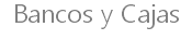 Bancos y Cajas