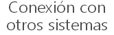Conexión con
otros sistemas