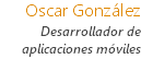 Oscar Gonzalez Desarrollador de aplicaciones móviles 