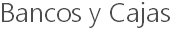 Bancos y Cajas